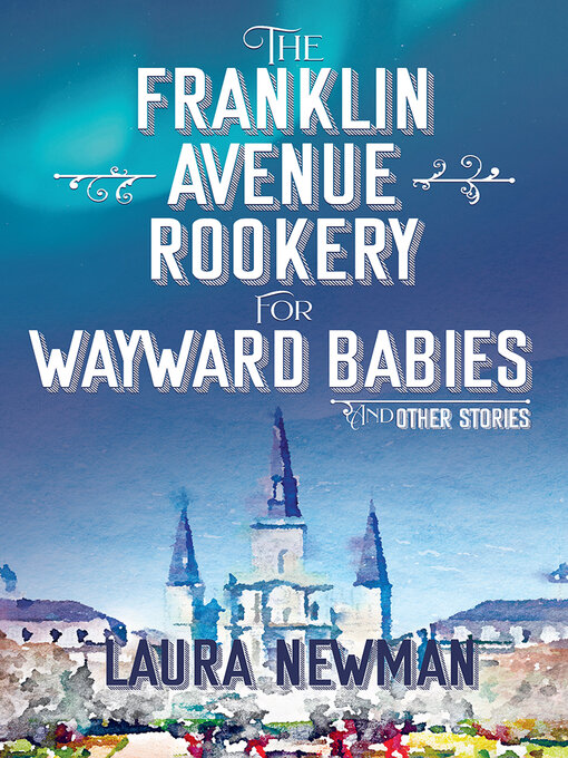 Title details for The Franklin Avenue Rookery for Wayward Babies by Laura Newman - Available